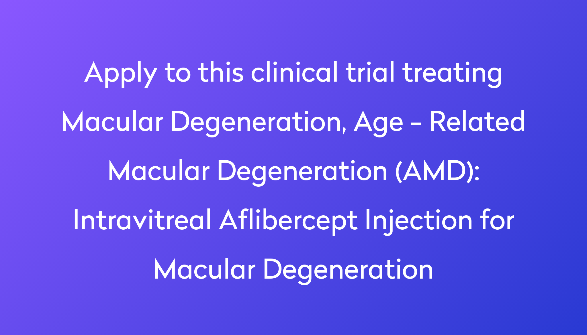 Intravitreal Aflibercept Injection For Macular Degeneration Clinical Trial 2022 Power